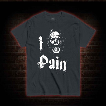 I Pain T-shirt