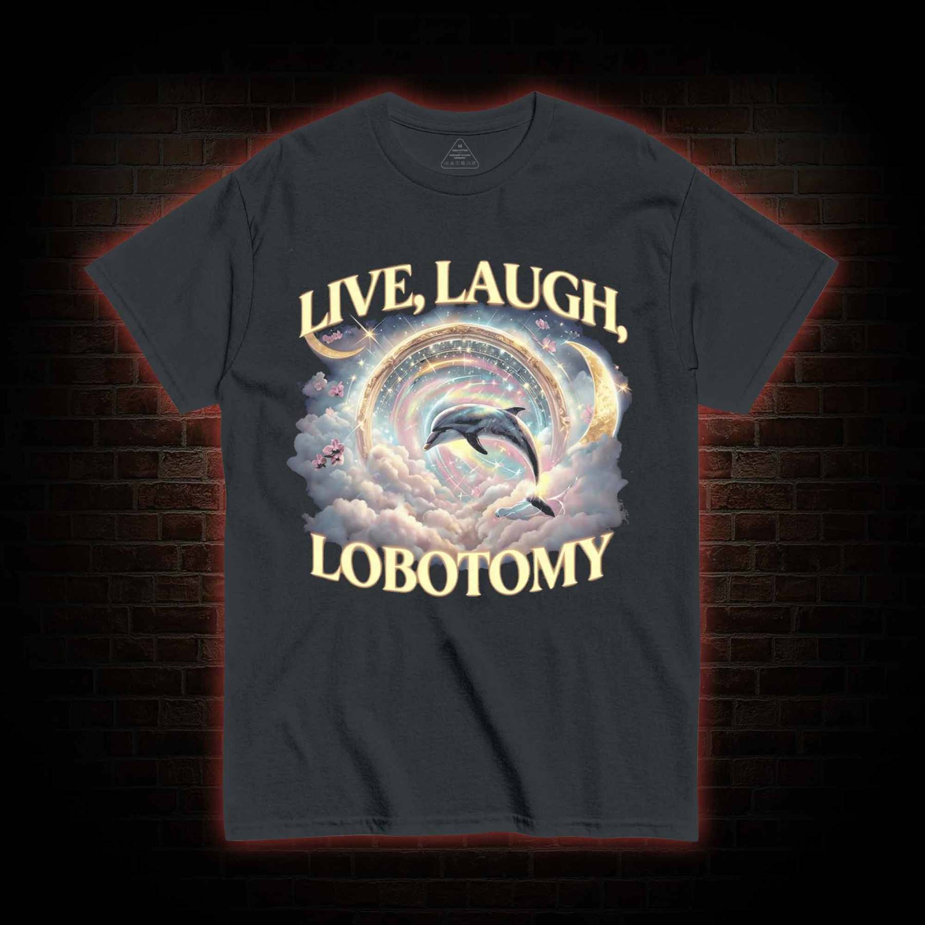 Live Laugh Lobotomy Funny Dolphin T-shirt
