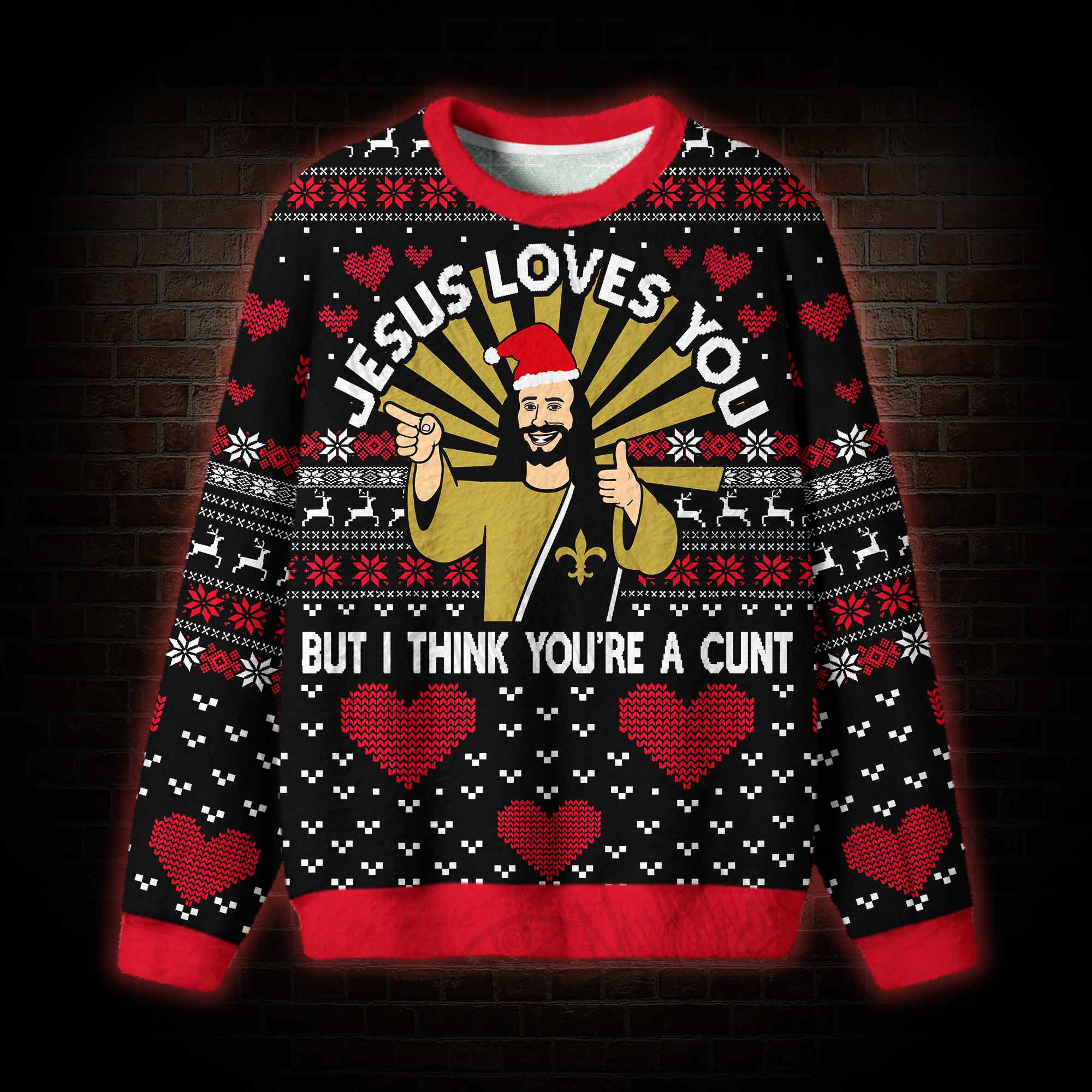 Jesus Loves You But I Think You're a Cunt Ugly Sweatshirts
