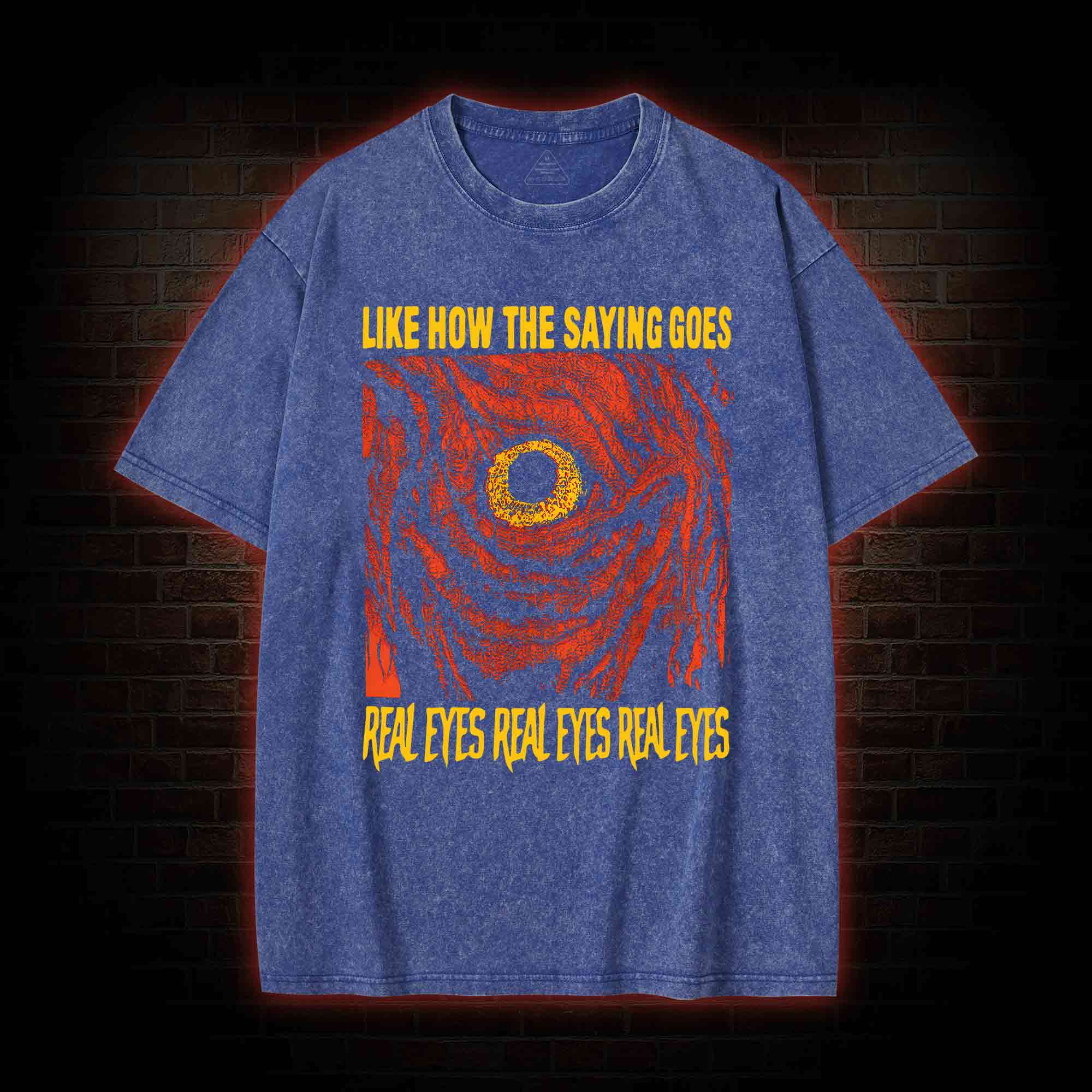 Like How The Saying Goes Washed T-shirt