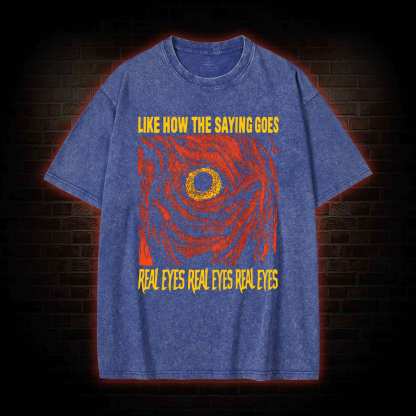 Like How The Saying Goes Washed T-shirt