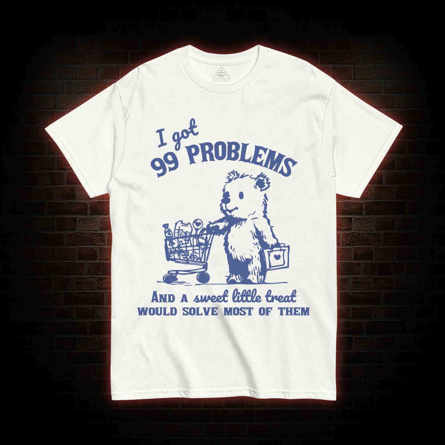 I Got 99 Problems T-shirt