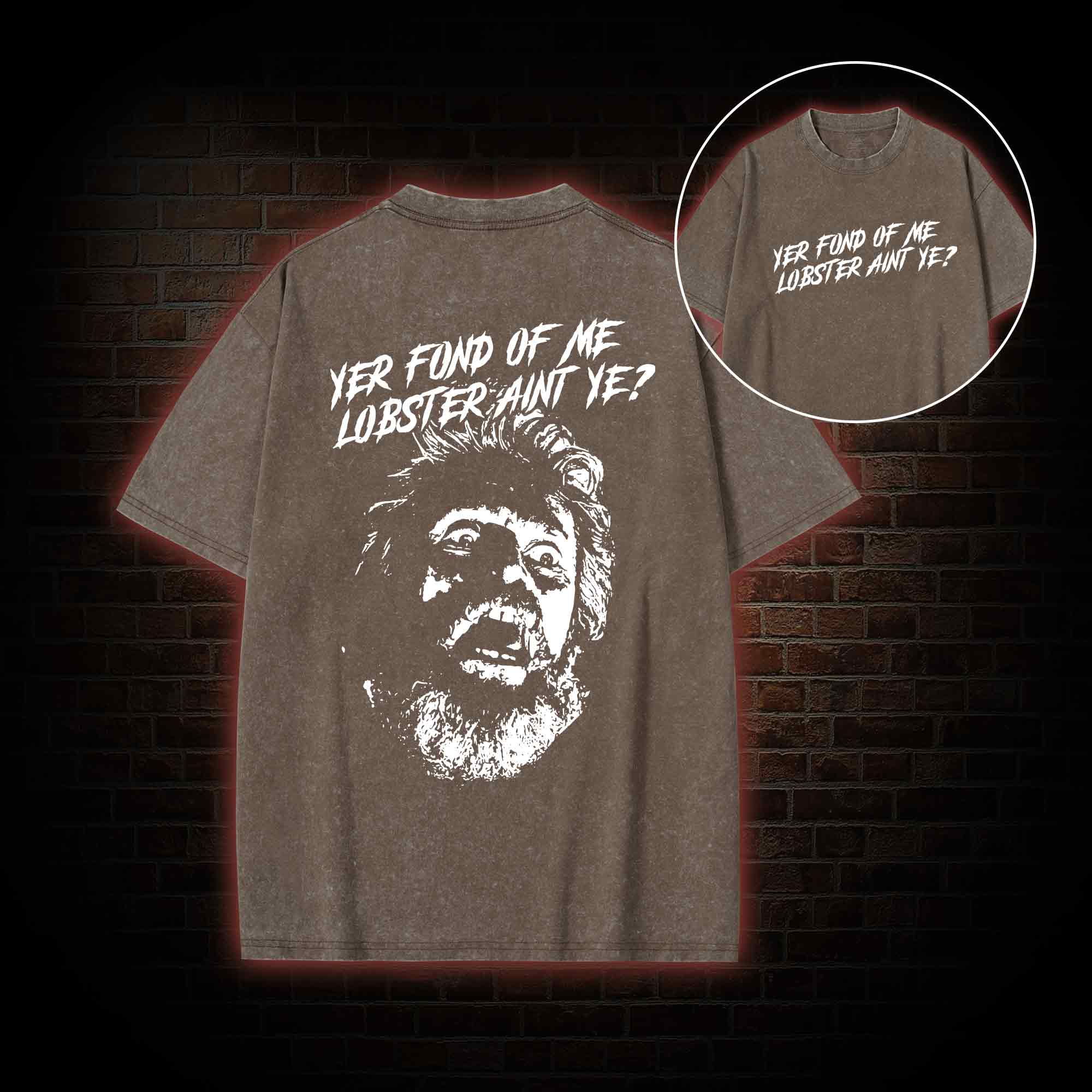 Yer Fond of Me Lobster ain’t Ye Back Print Washed T-shirt