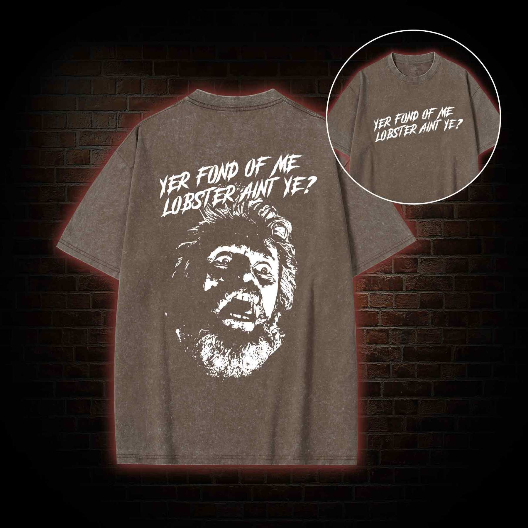 Yer Fond of Me Lobster ain’t Ye Back Print Washed T-shirt