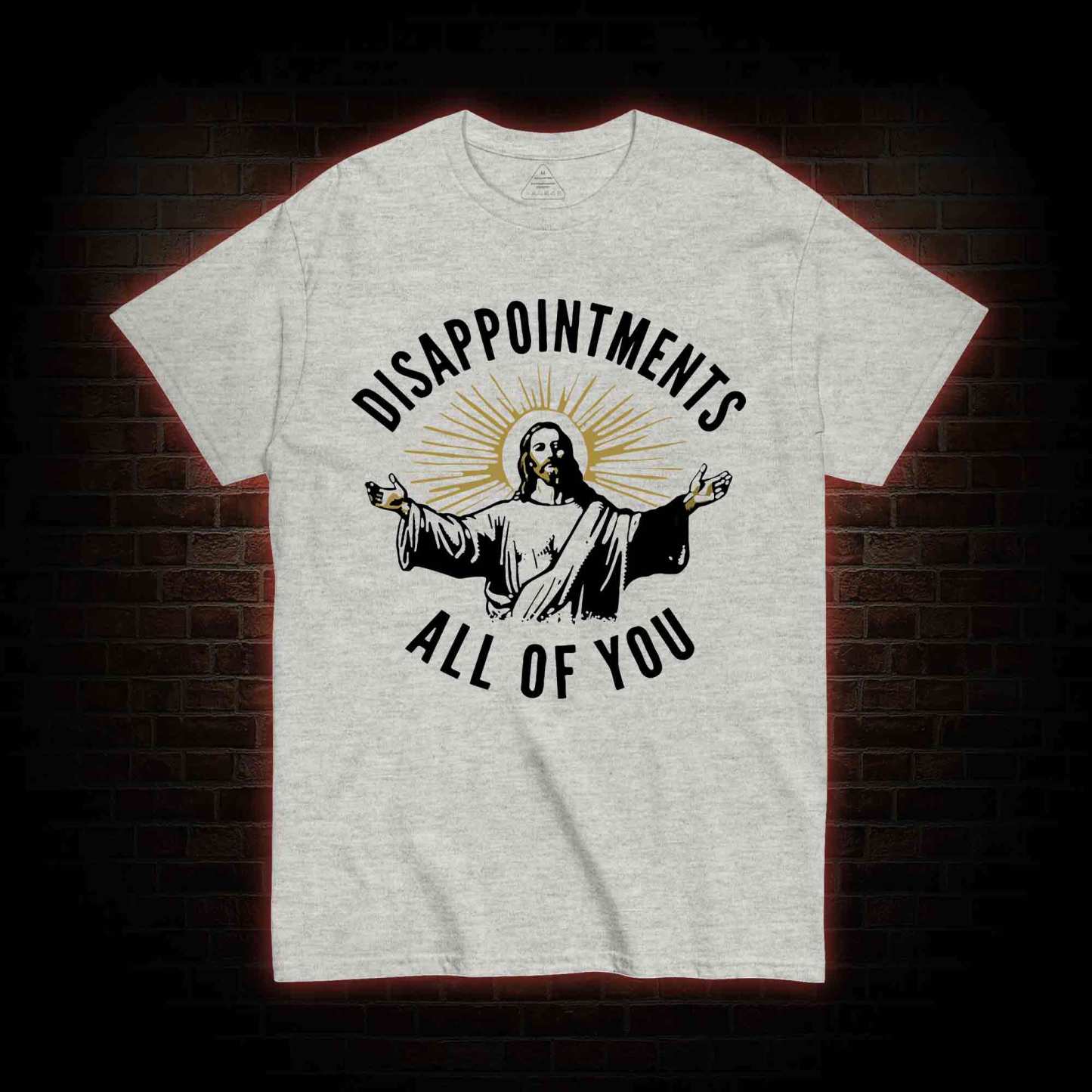 Disappointments All of You T-shirt