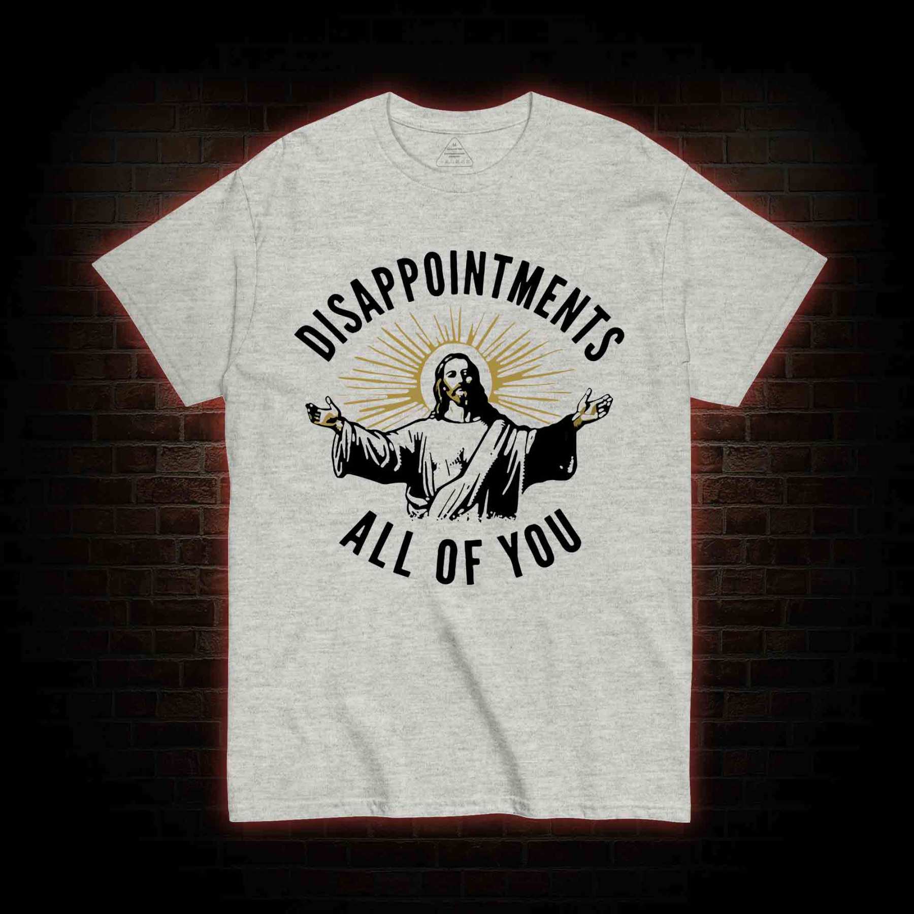 Disappointments All of You T-shirt