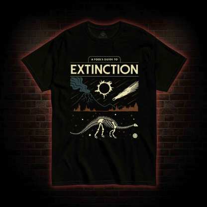 A Fool's Guide To Extinction T-shirt