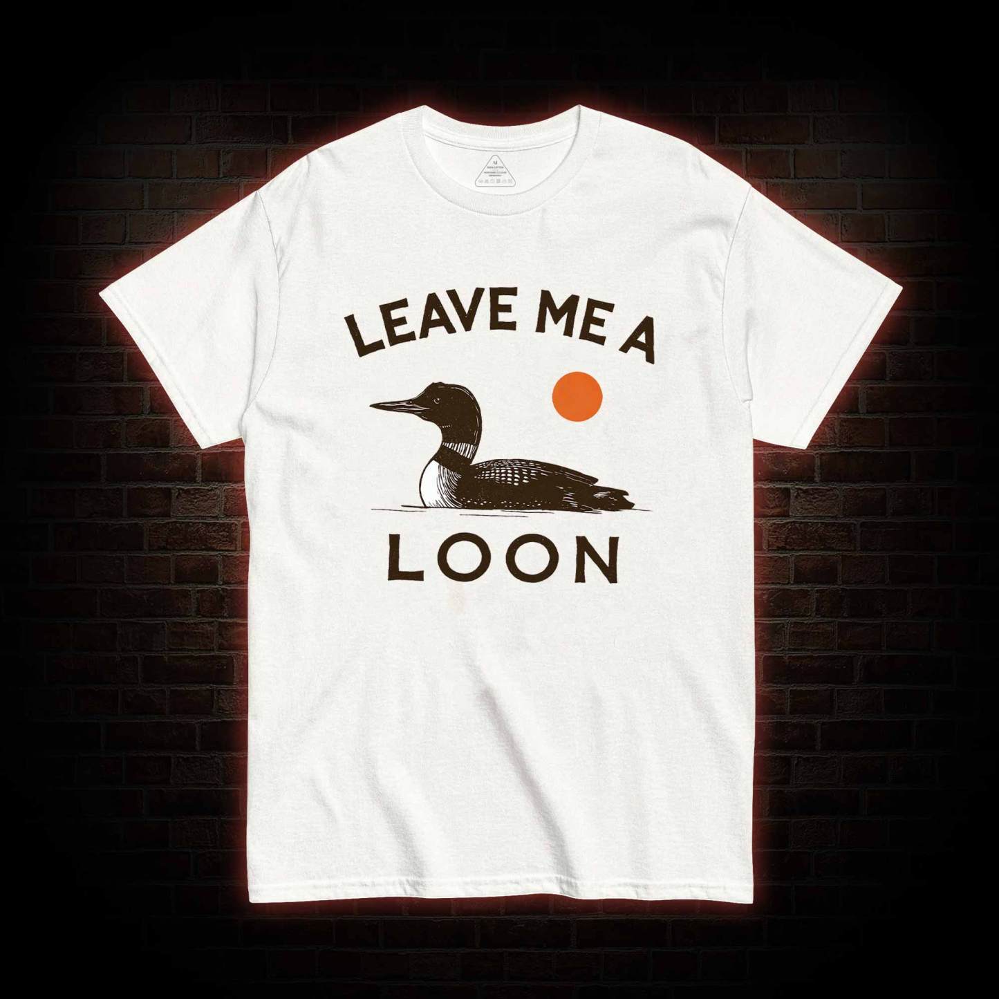 Leave Me A Loon T-shirt