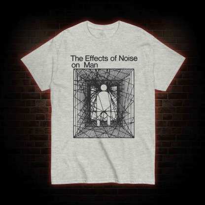 The Effects Of Noise On Men T-shirt