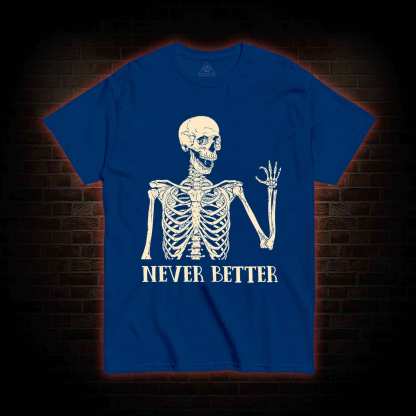 Never Better T-shirt