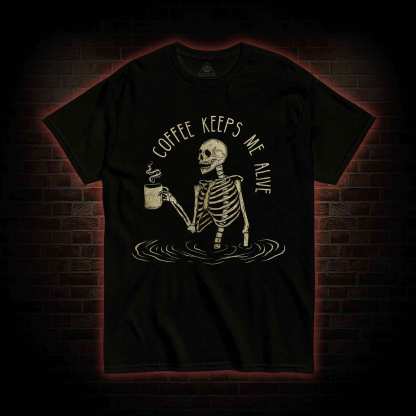 Coffee Keeps Me Alive T-shirt