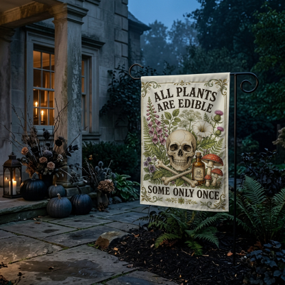 All Plants are Edible Some Only Once Garden Flag