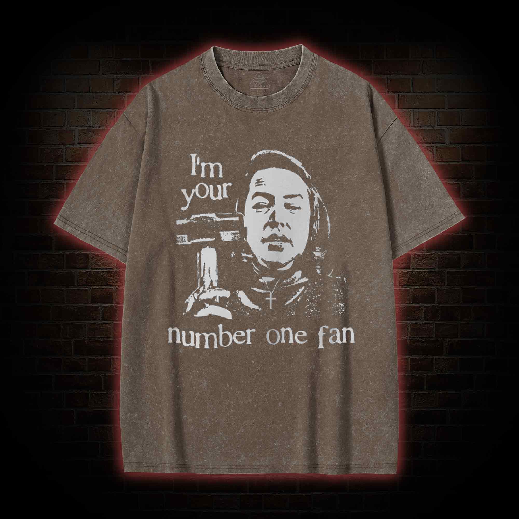 I'm Your Number One Fan  Washed T-shirt