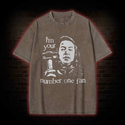 I'm Your Number One Fan  Washed T-shirt