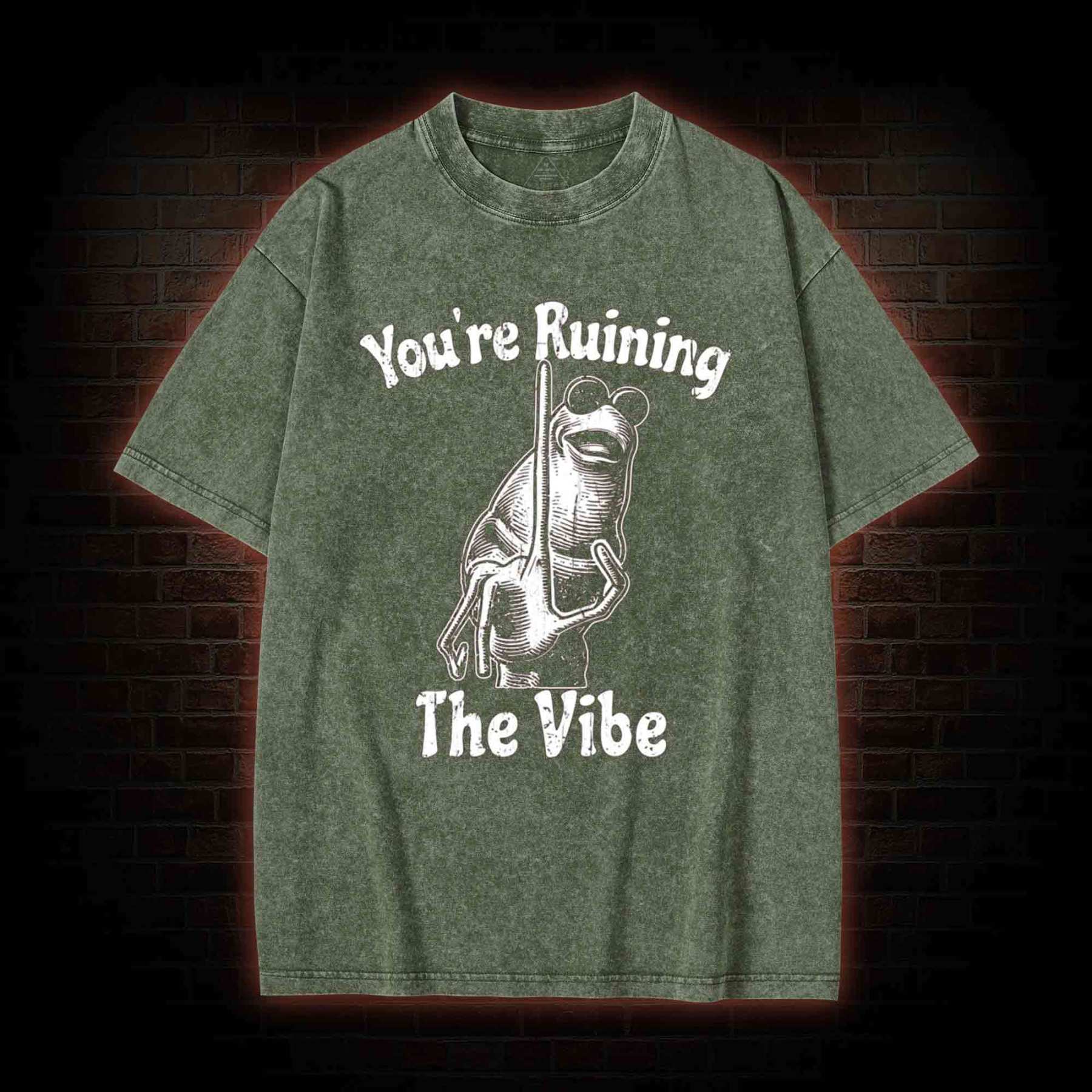 You're Ruining the Vibe Washed T-shirt