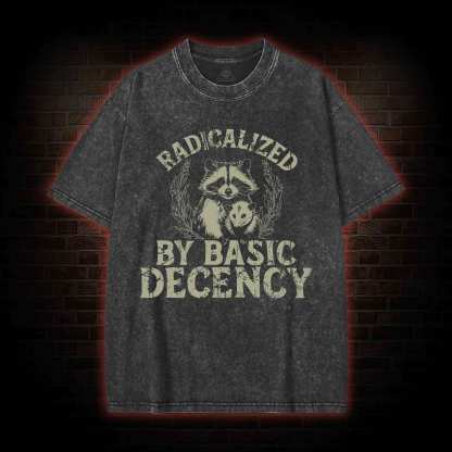 Radicalized by Basic Decency Raccoon Washed T-shirt