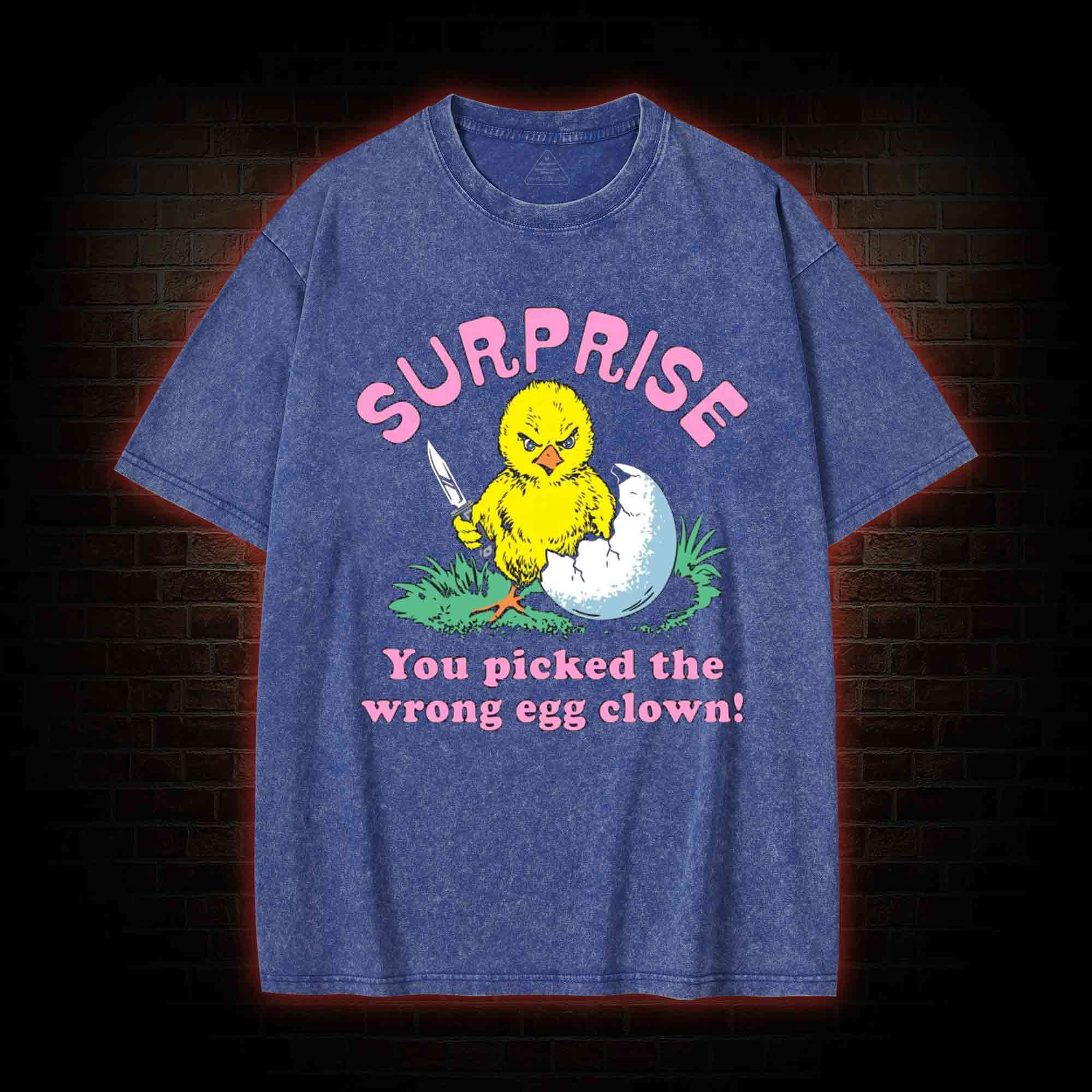 Surprise You Picked The Wrong Egg Washed T-shirt
