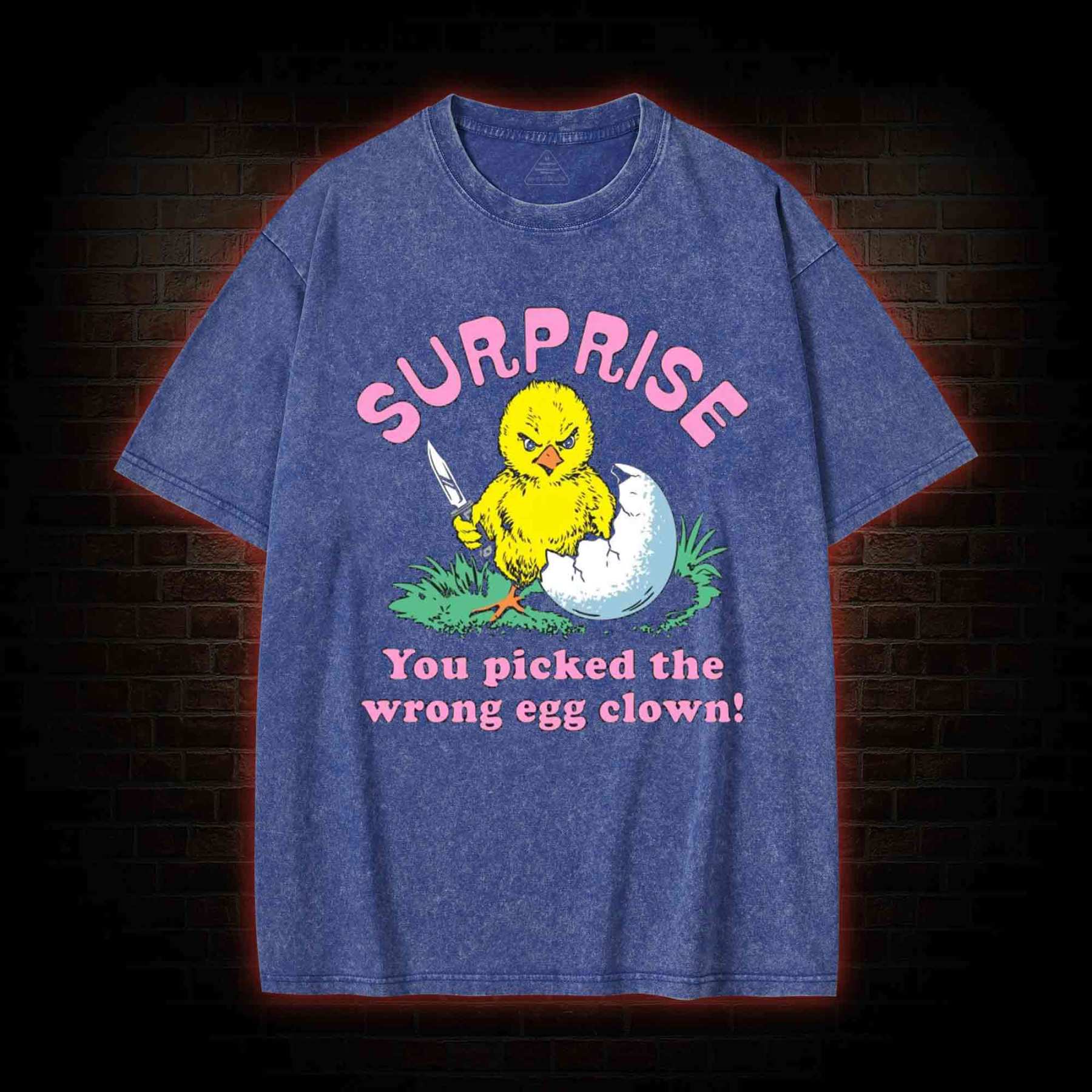 Surprise You Picked The Wrong Egg Washed T-shirt