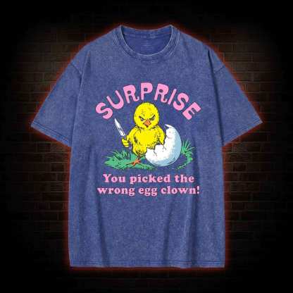Surprise You Picked The Wrong Egg Washed T-shirt