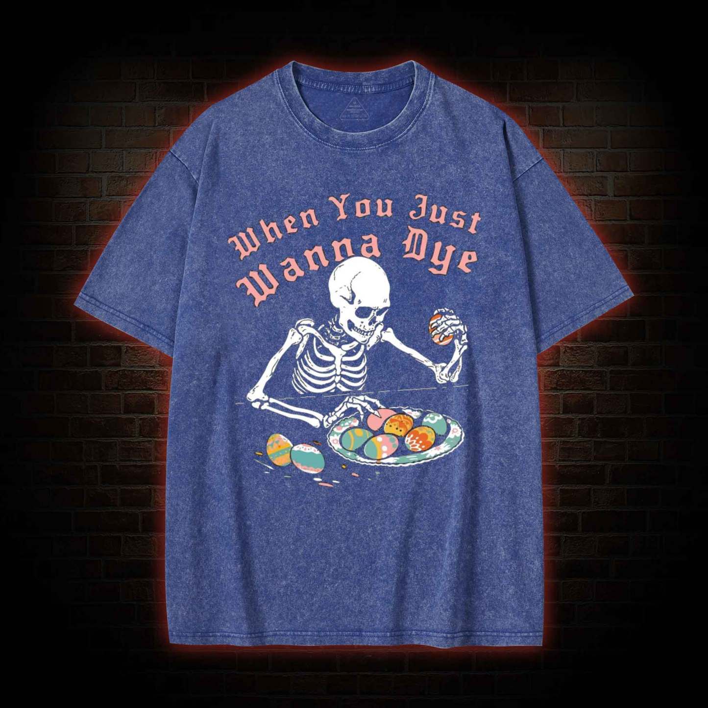 When You Just Wanna Dye Washed T-shirt
