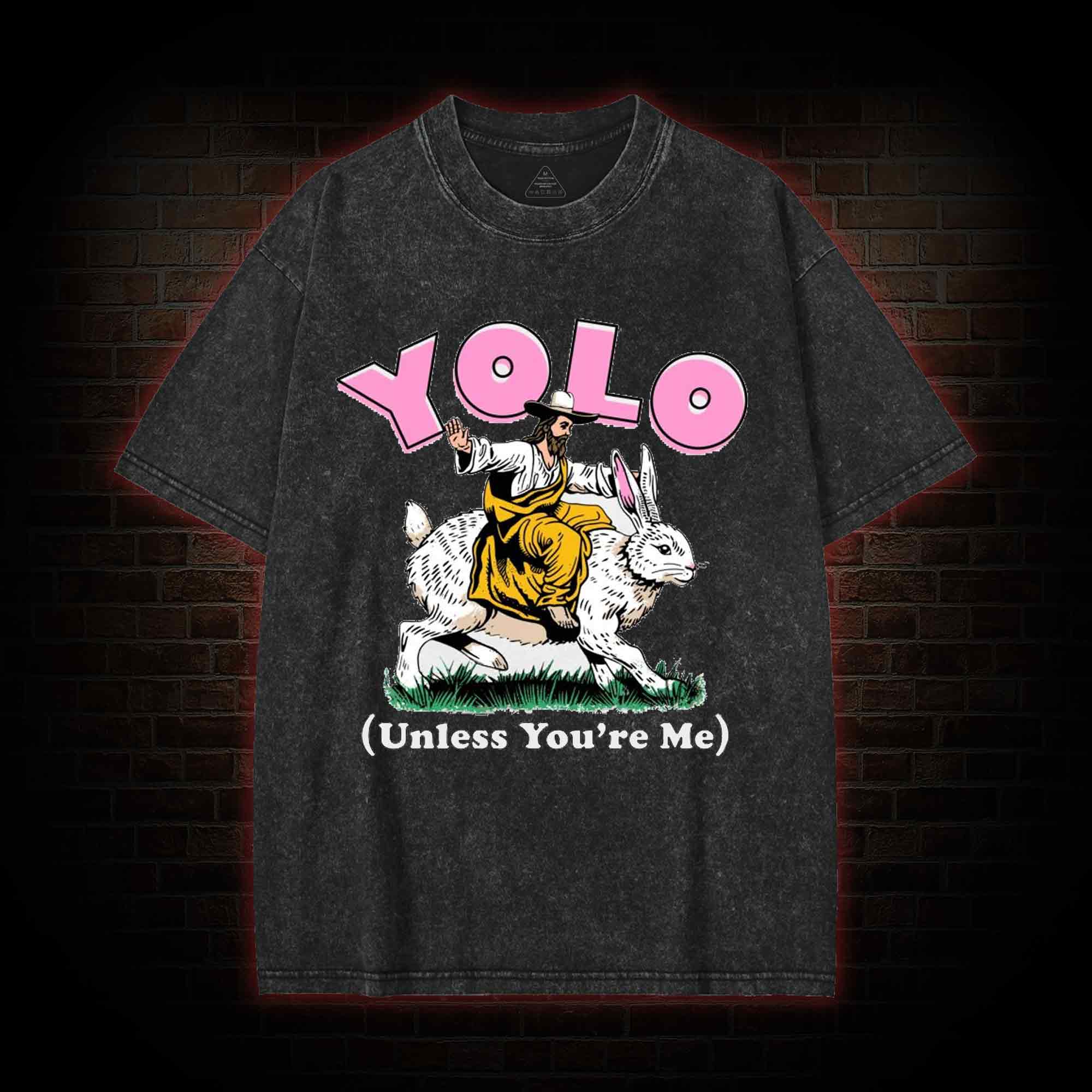 YOLO Unless You're Me Washed T-shirt