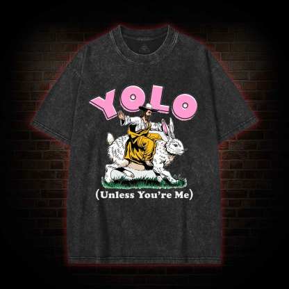 YOLO Unless You're Me Washed T-shirt