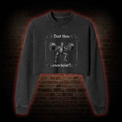 Dost Thou Even Hoist Washed Cropped Sweatshirts