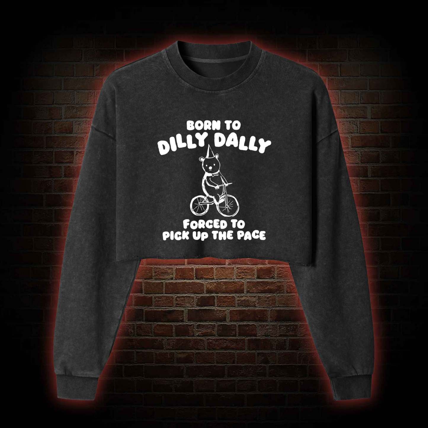 Born to Dilly Dally Washed Cropped Sweatshirts
