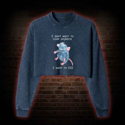 I Don't Want to Cook anymore Washed Cropped Sweatshirts
