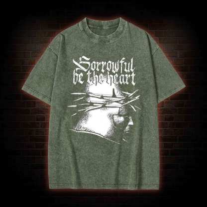 Sorrowful be the heart Washed T-shirt