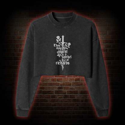 Thou May Ingest a Satchel of Richards Washed Cropped Sweatshirts