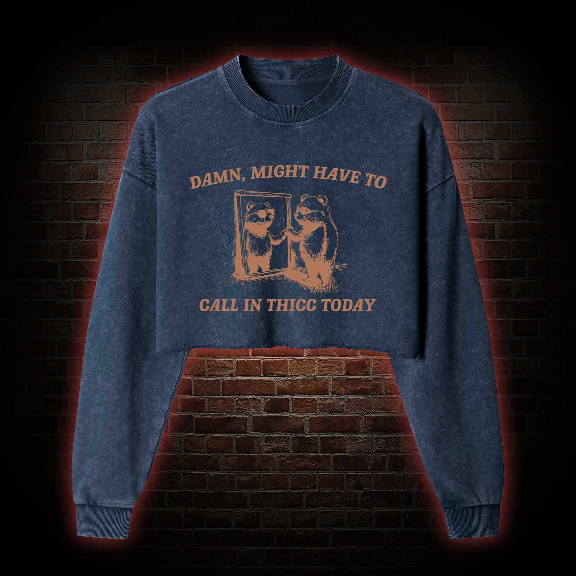 Might Have to Call in Thicc Today Washed Cropped Sweatshirts