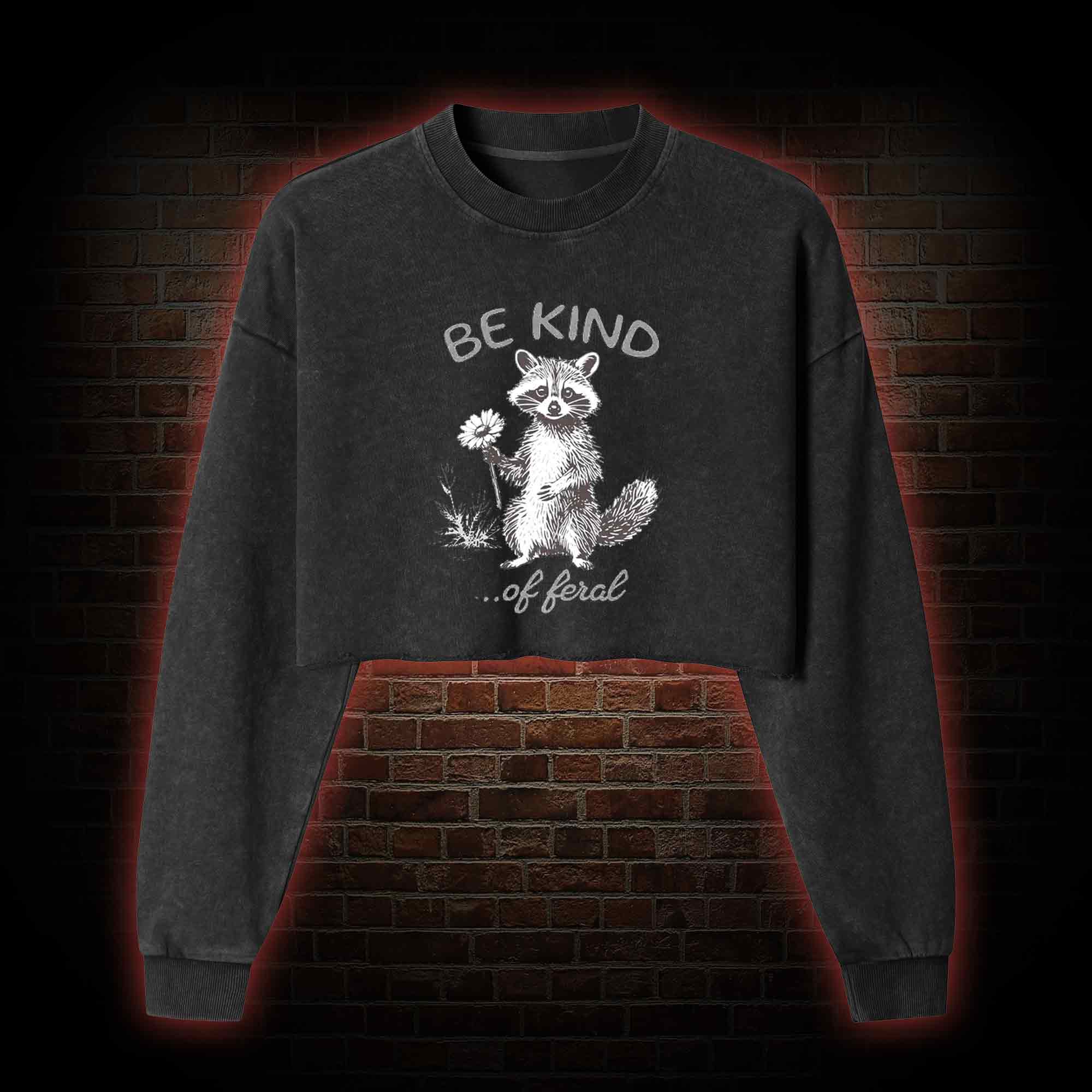 Be Kind of Feral Racoon Washed Cropped Sweatshirts