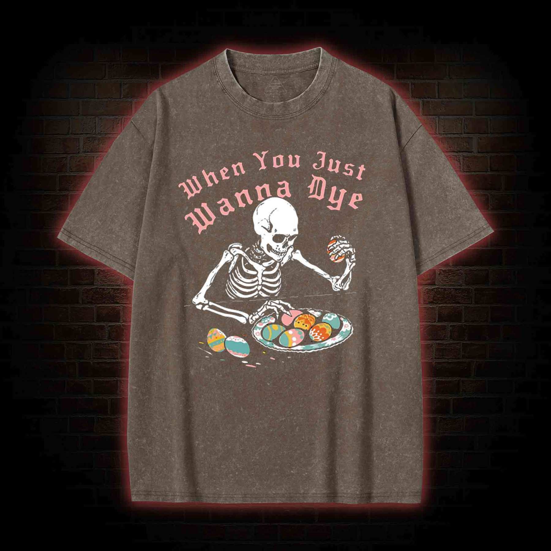  When You Just Wanna Dye Washed T-shirt
