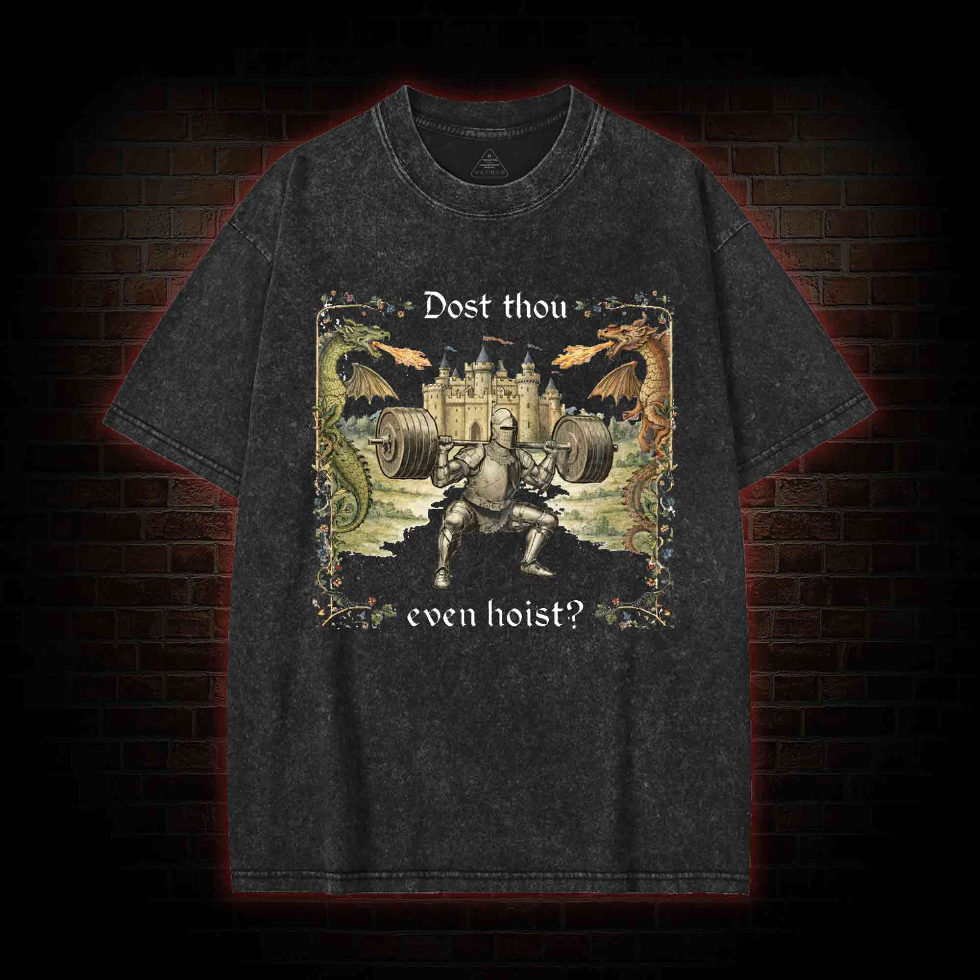 Dost Thou Even Hoist Medieval Gym Washed T-shirt