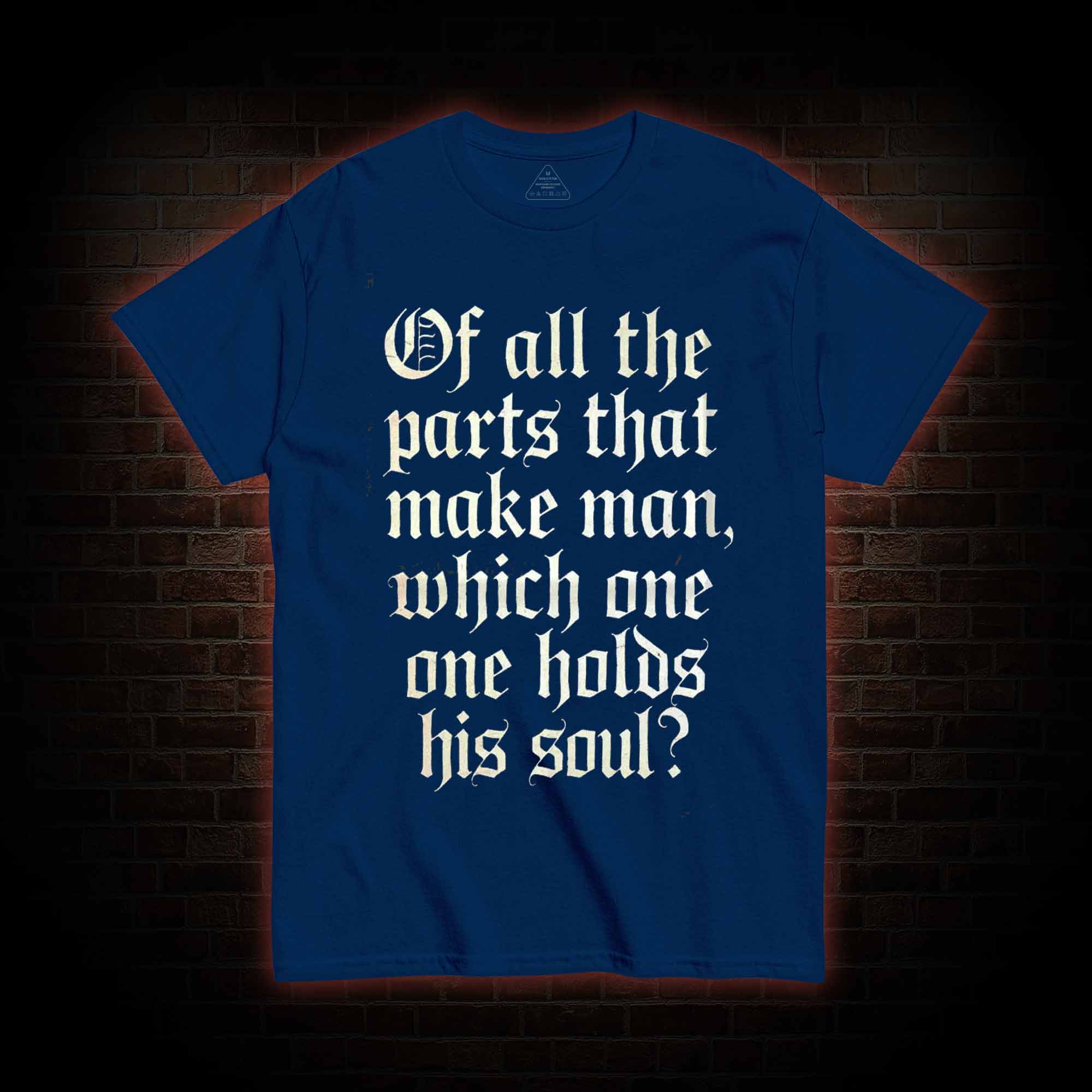 Of All the Parts That Make Man T-shirt