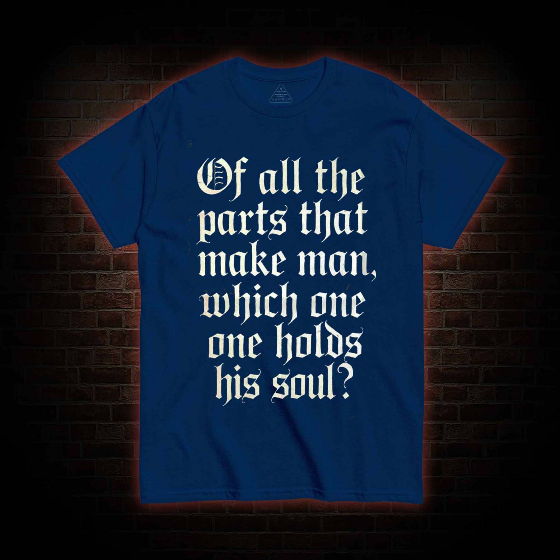 Of All the Parts That Make Man T-shirt