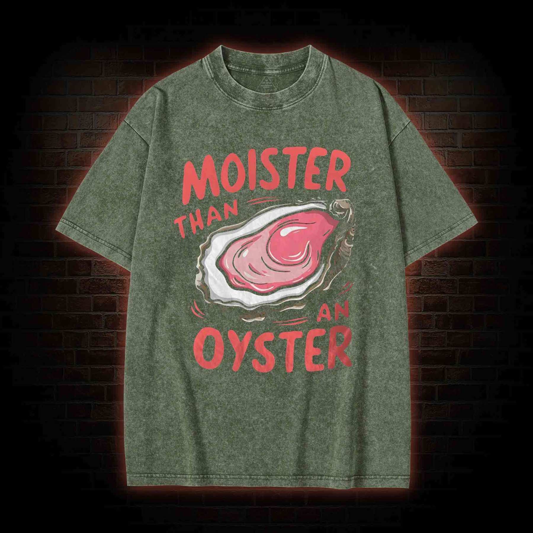 Moister Than An Oyster Washed T-shirt