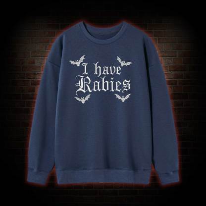 I Have Rabies Embroidered Sweatshirt