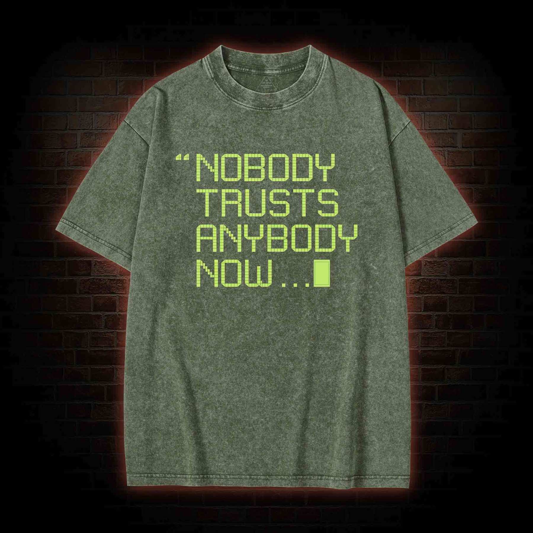 Nobody Trusts Anyone Now Washed T-shirt