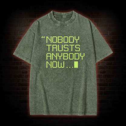 Nobody Trusts Anyone Now Washed T-shirt