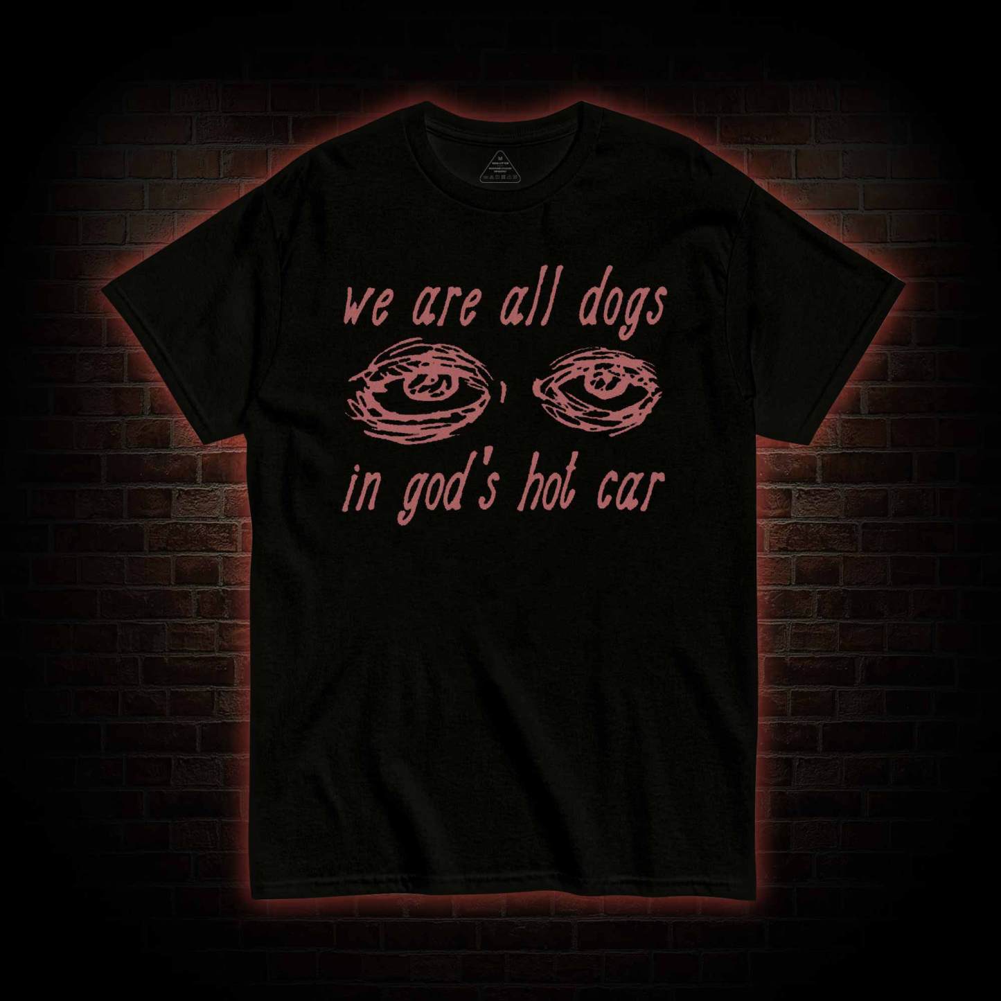 We Are All Dogs in God's Hot Car T-shirt 