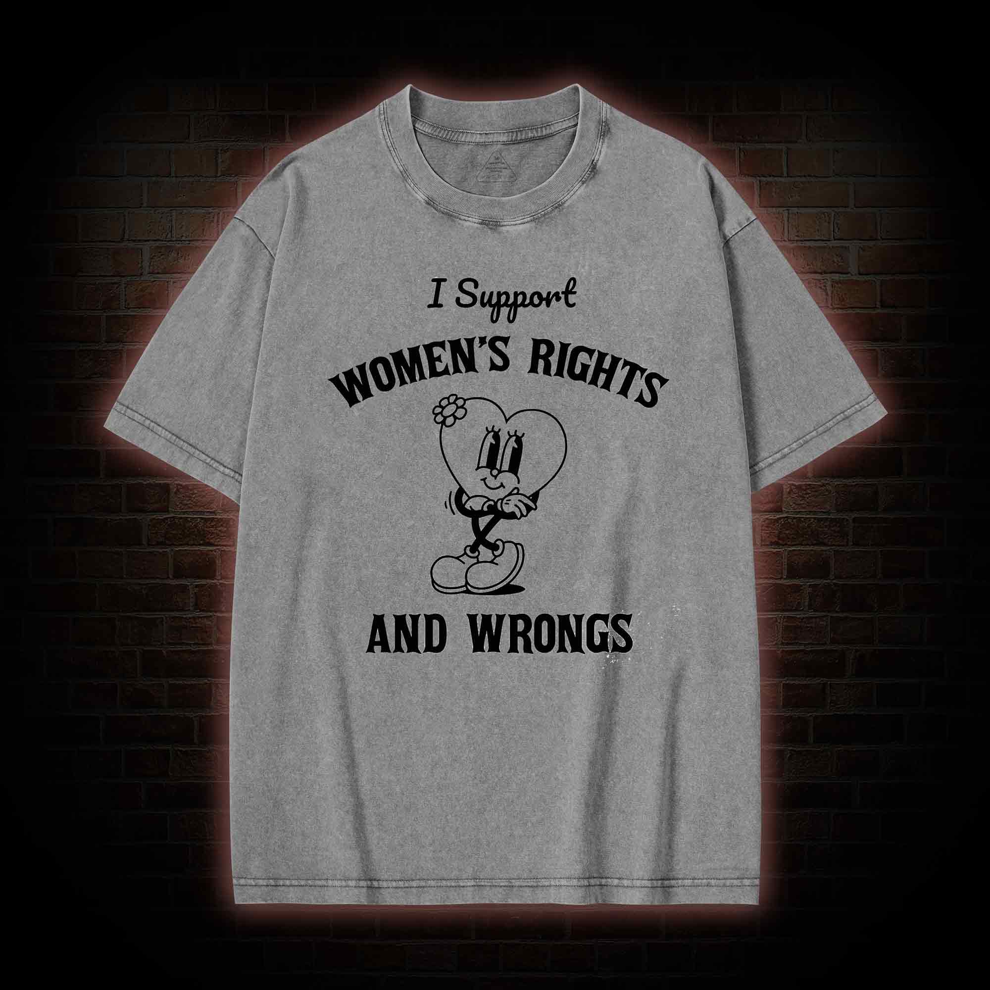 I Support Women's Rights and Wrongs Washed T-shirt