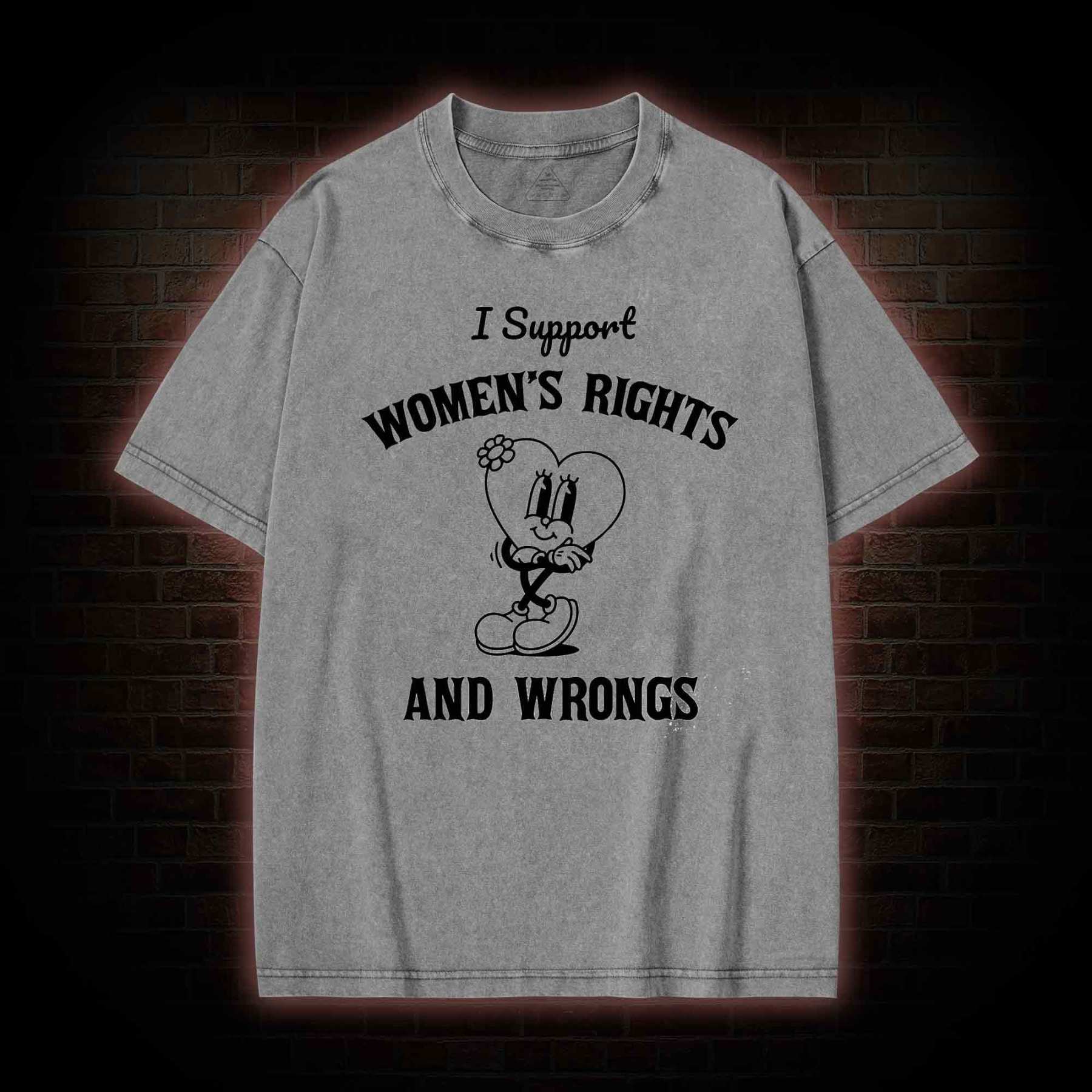 I Support Women's Rights and Wrongs Washed T-shirt