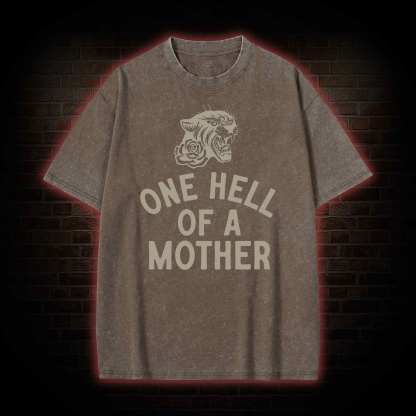 One Hell of A Mother Washed T-shirt