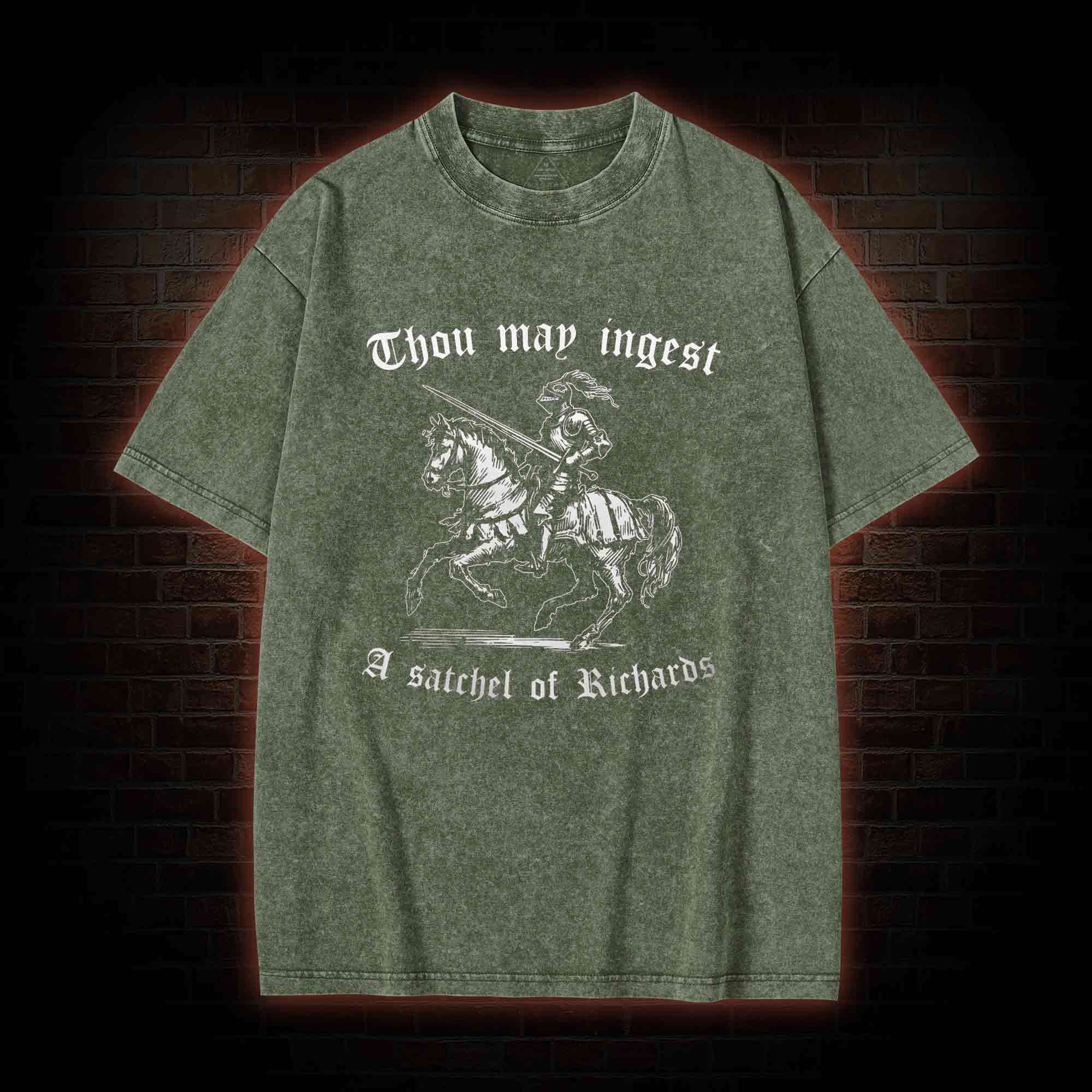 Thou May Ingest A Satchel of Richard Washed T-shirt