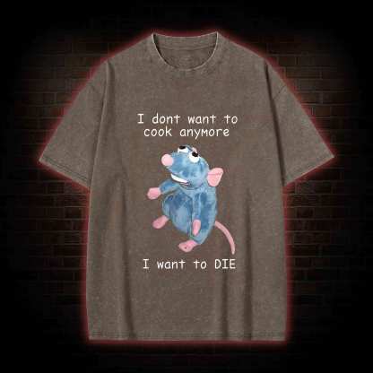  I Don't Want To Cook Anymore Washed T-shirt