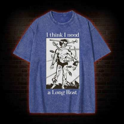 I Think I Need A Long Rest Washed T-shirt
