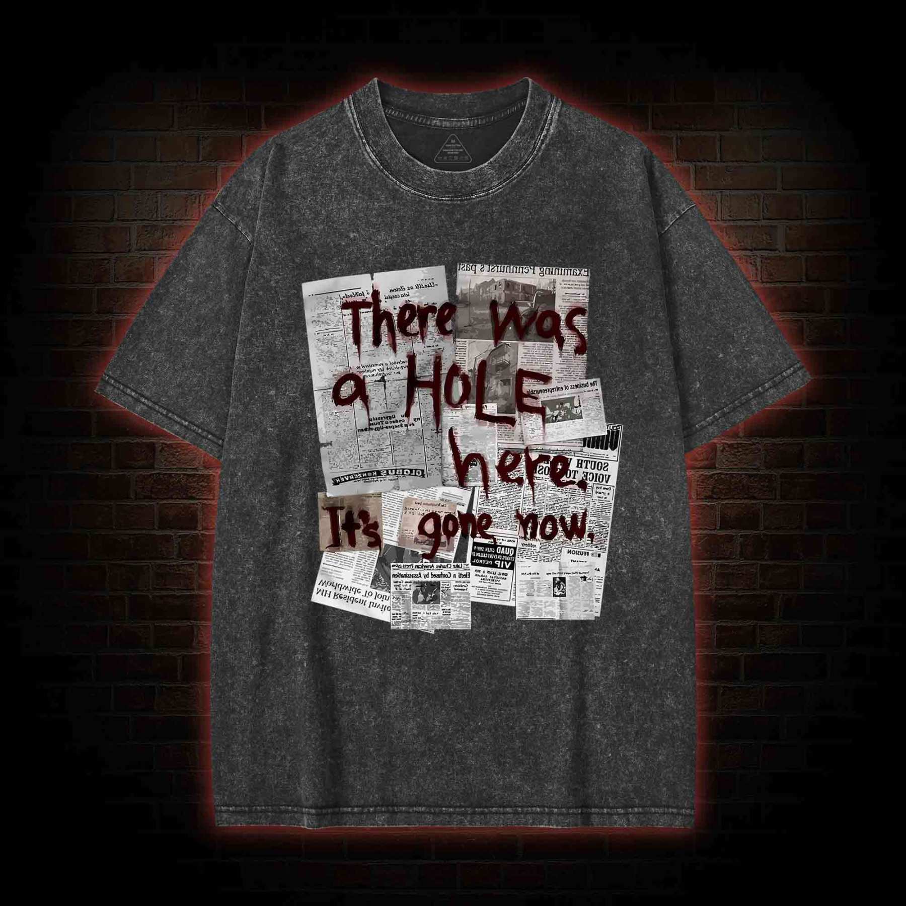 There Was a Hole Washed T-shirt