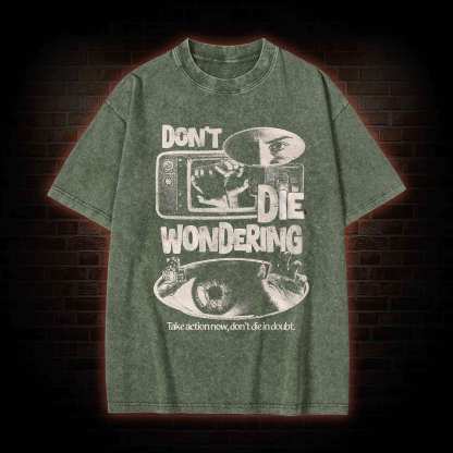 Don't Die Wondering Washed T-shirt